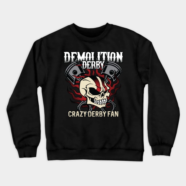 Crazy Demolition Derby Fan Crewneck Sweatshirt by RadStar